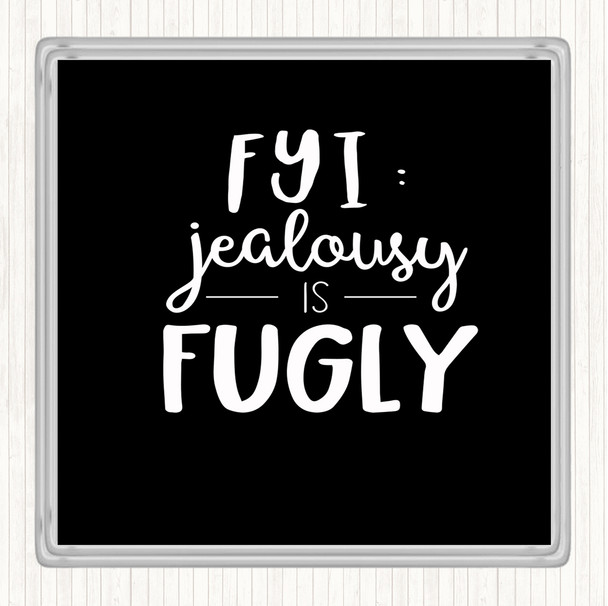 Black White Jealousy is Ugly Quote Coaster