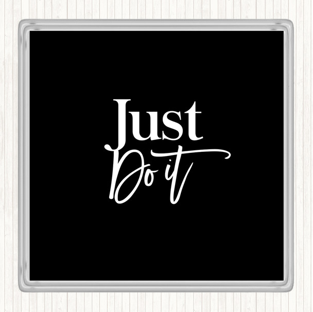 Black White Just Do It Quote Coaster