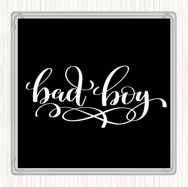 Black White Bad Boy Quote Coaster