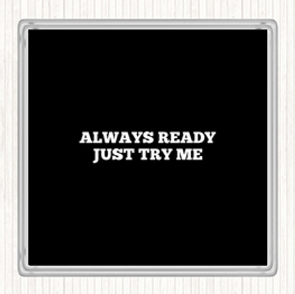 Black White Just Try Me Quote Coaster