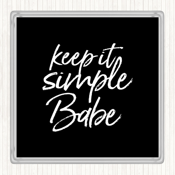 Black White Keep It Simple Babe Quote Coaster