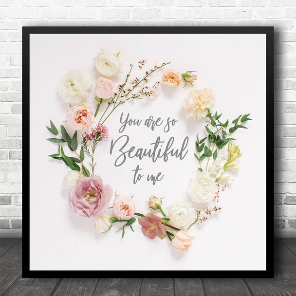 Joe Cocker You Are So Beautiful Peach Floral Wreath Square Music Song Lyric Art Print