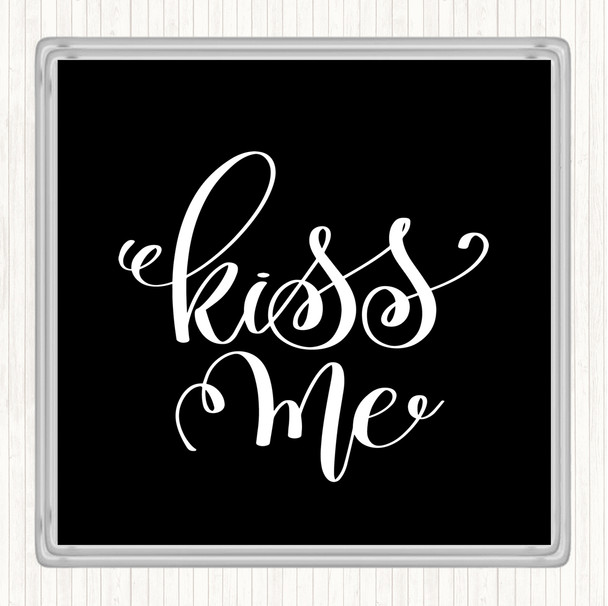 Black White Kiss Me Quote Coaster