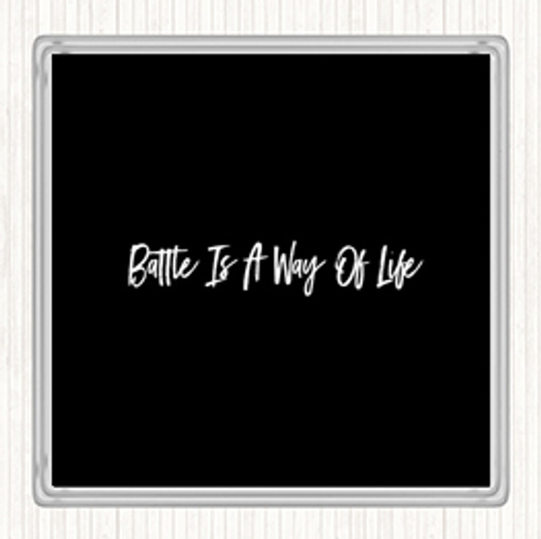 Black White Battle Is A Way Of Life Quote Coaster