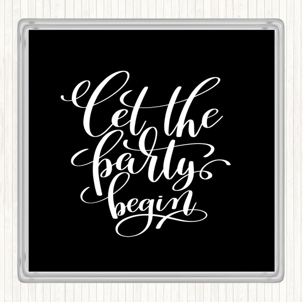 Black White Let The Party Begin Quote Coaster