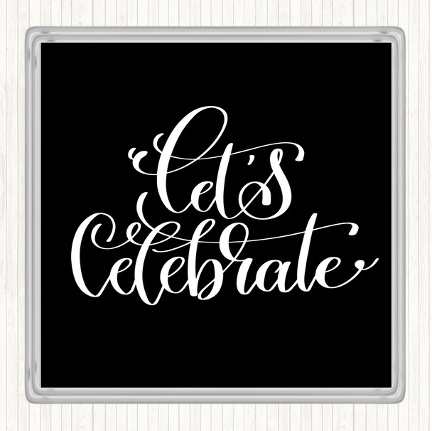 Black White Lets Celebrate Swirl Quote Coaster