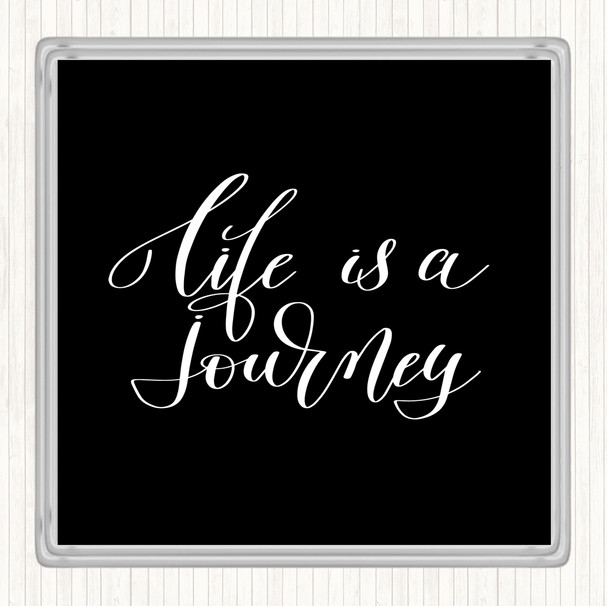 Black White Life Is A Journey Quote Coaster