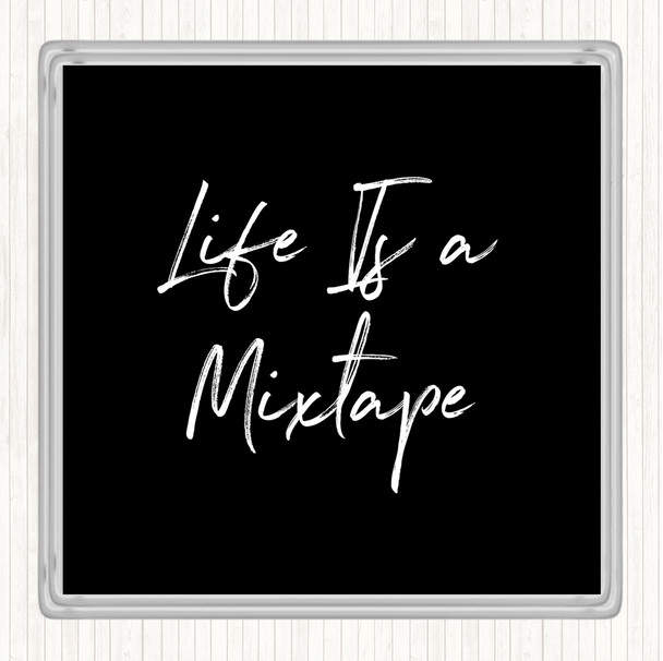 Black White Life Is A Mixtape Quote Coaster