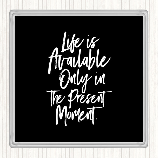 Black White Life Is Available Quote Coaster