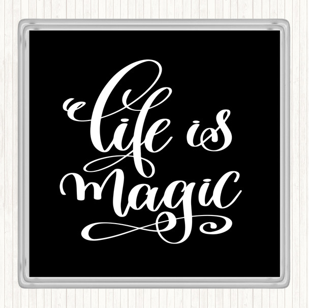 Black White Life Is Magic Quote Coaster