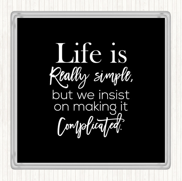 Black White Life Is Simple Quote Coaster