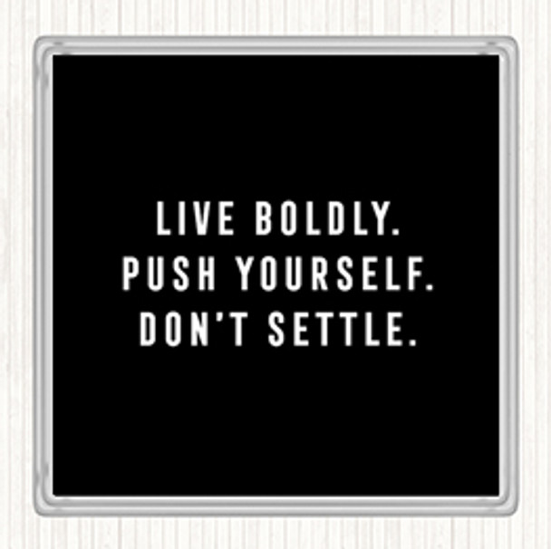 Black White Live Boldly Quote Coaster