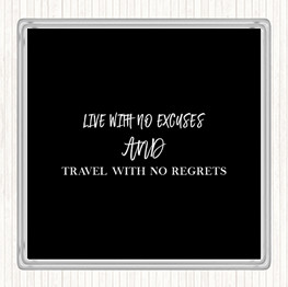 Black White Live With No Excuses Quote Coaster