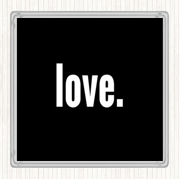 Black White Love Bold Quote Coaster
