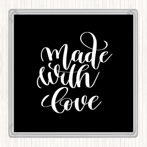 Black White Made With Love Quote Coaster