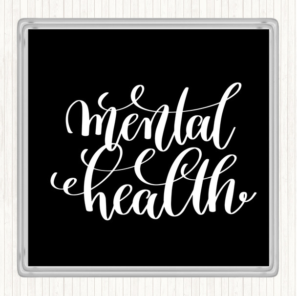 Black White Mental Health Quote Coaster