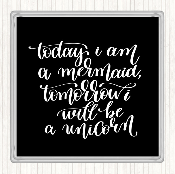 Black White Mermaid And Unicorn Quote Coaster