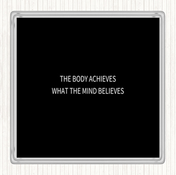 Black White Mind Believes Quote Coaster