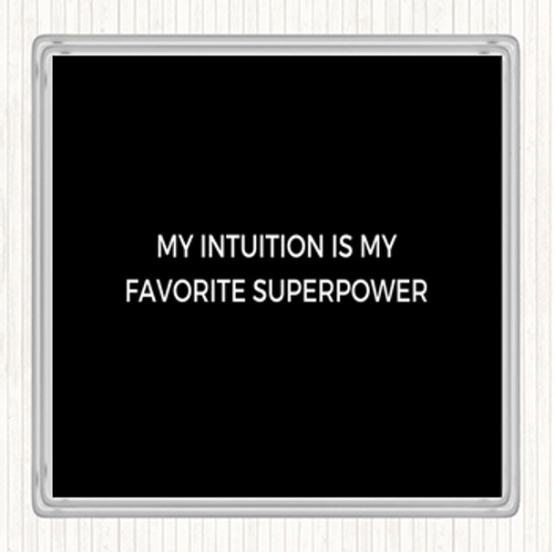 Black White My Intuition Is My Favourite Superpower Quote Coaster