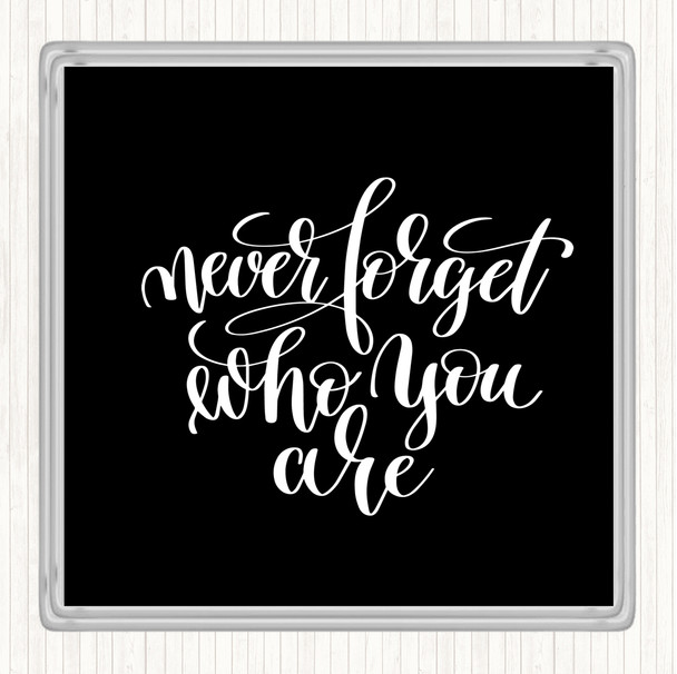 Black White Never Forget Who You Are Quote Coaster