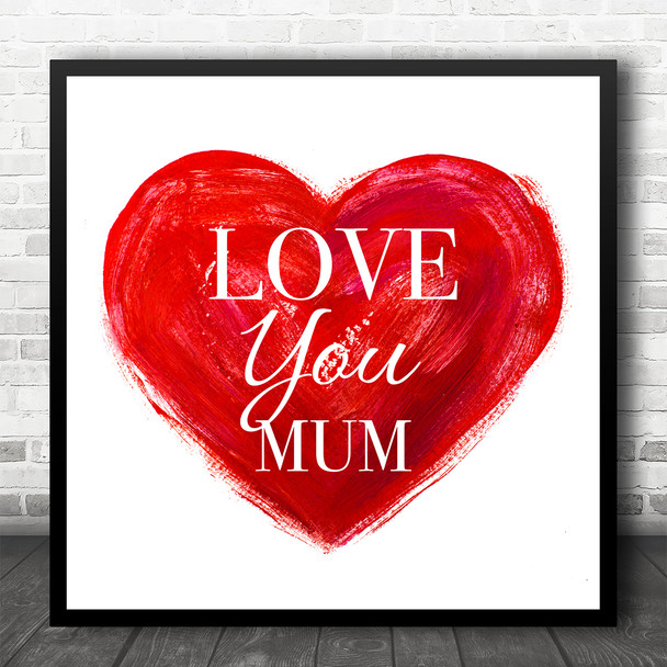 Square Painted Red Heart Love Mum Personalised Gift Art Print