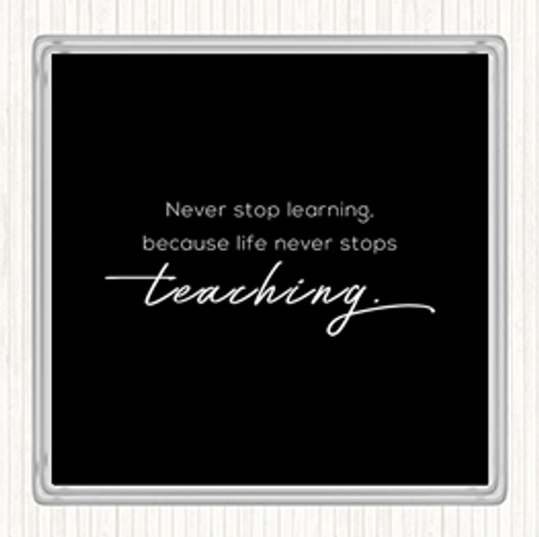 Black White Never Stop Learning Quote Coaster