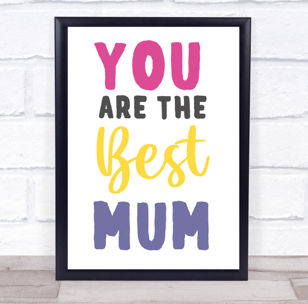 You Are The Best Mum Typographic Personalised Gift Art Print