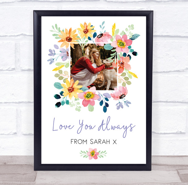 Love You Always Bright Flowers Photo Personalised Gift Art Print