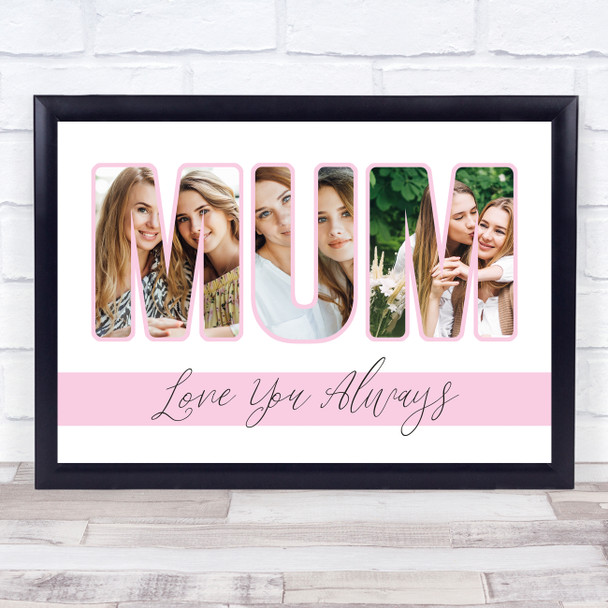 Mum Love You Always Photo Text Personalised Gift Art Print