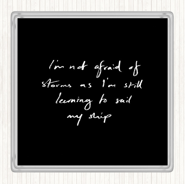 Black White Not Afraid Storms Quote Coaster