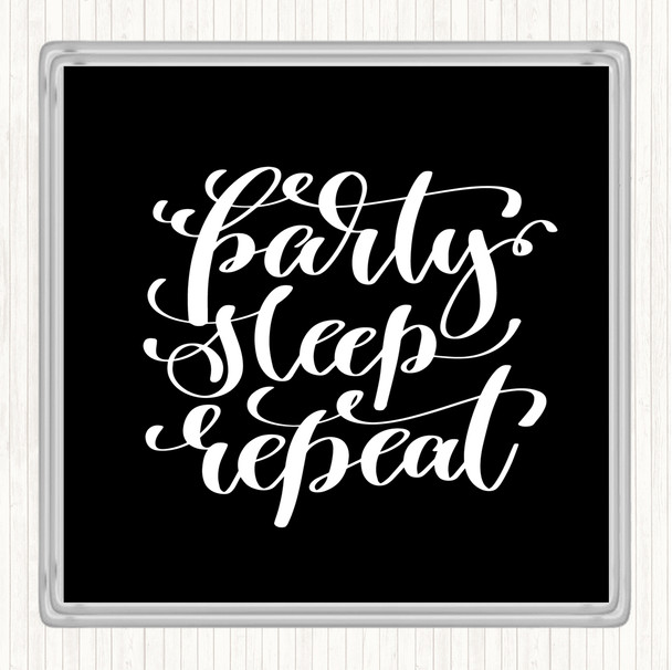 Black White Party Sleep Repeat Quote Coaster