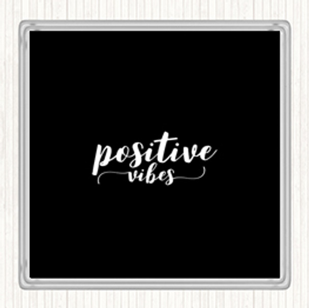 Black White Positive Vibes Quote Coaster