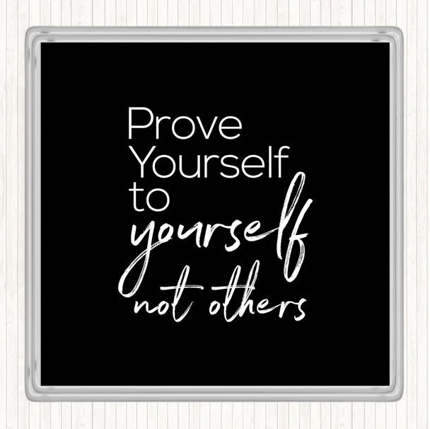 Black White Prove Yourself Quote Coaster