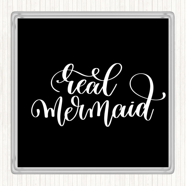 Black White Real Mermaid Quote Coaster