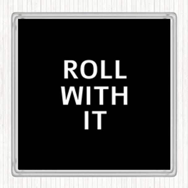 Black White Roll With It Quote Coaster