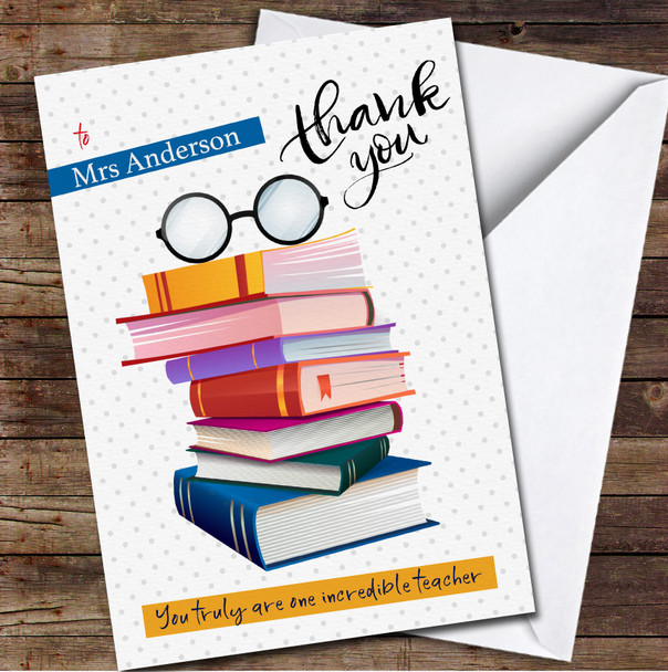 Books Glasses Incredible Teacher School Leavers Thank You Personalised Card