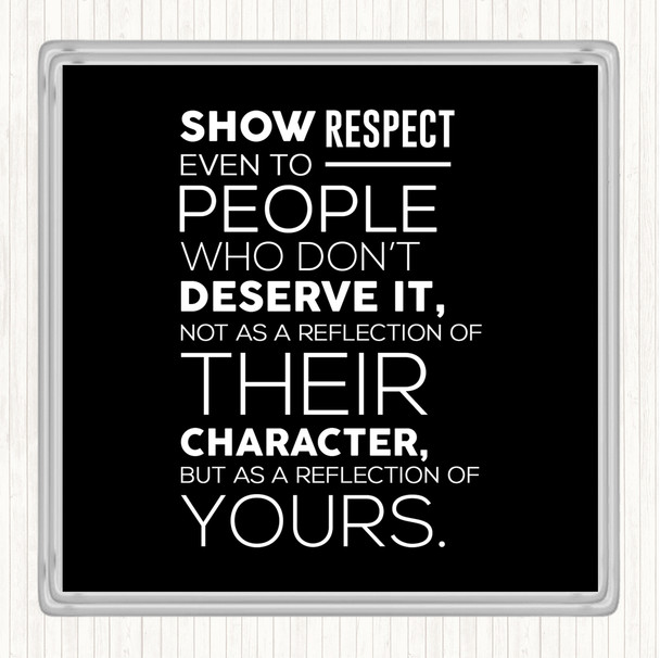 Black White Show Respect Quote Coaster