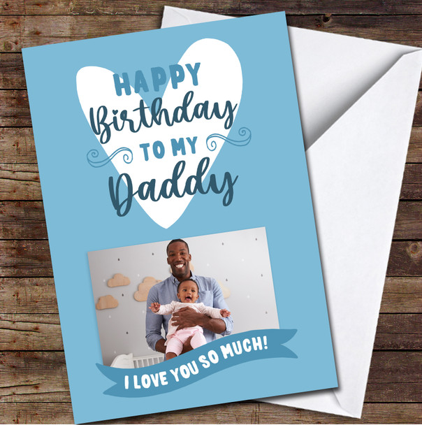 Daddy Happy Heart Photo Banner Blue I Love You Personalised Birthday Card