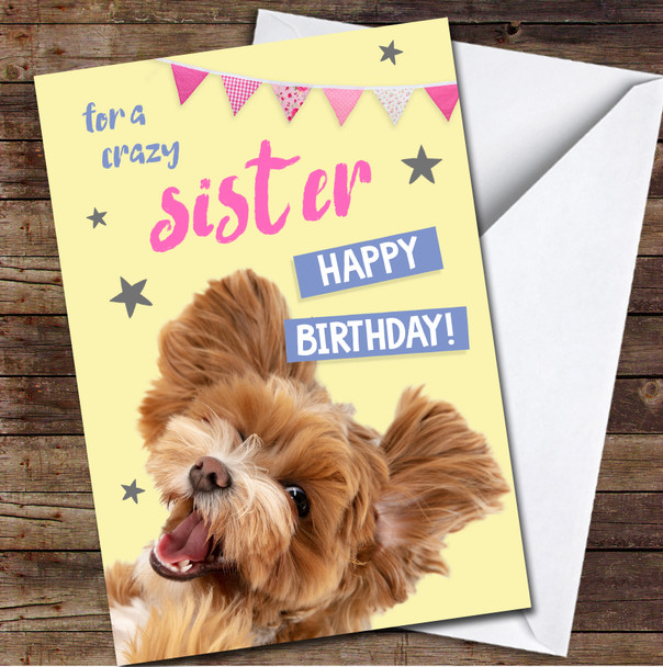 Sister Happy Birthday Crazy Funny Dog Photo Yellow Personalised Birthday Card