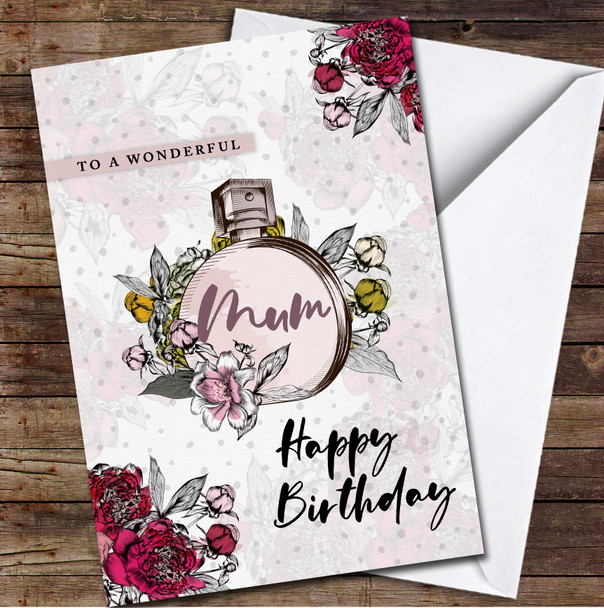 Fashion Perfume Bottle Flowers Wonderful Mum Happy Personalised Birthday Card