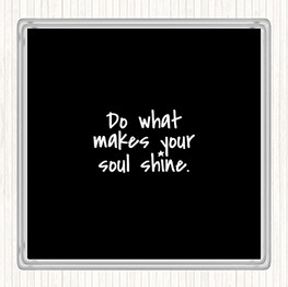 Black White Soul Shine Quote Coaster