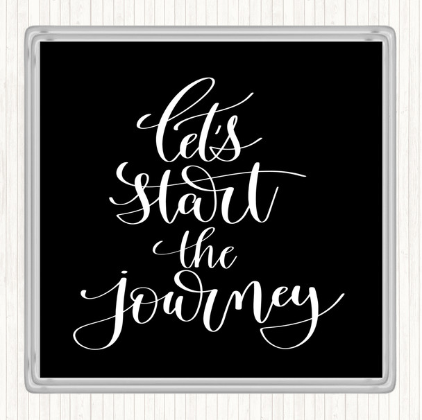 Black White Start The Journey Quote Coaster