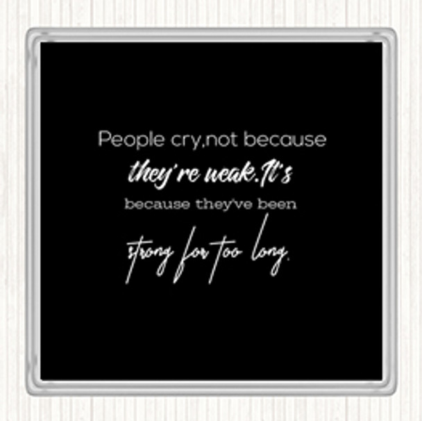 Black White Strong For Too Long Quote Coaster