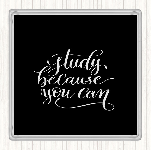 Black White Study Because You Can Quote Coaster