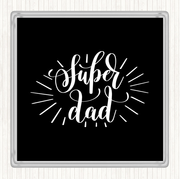 Black White Super Dad Quote Coaster