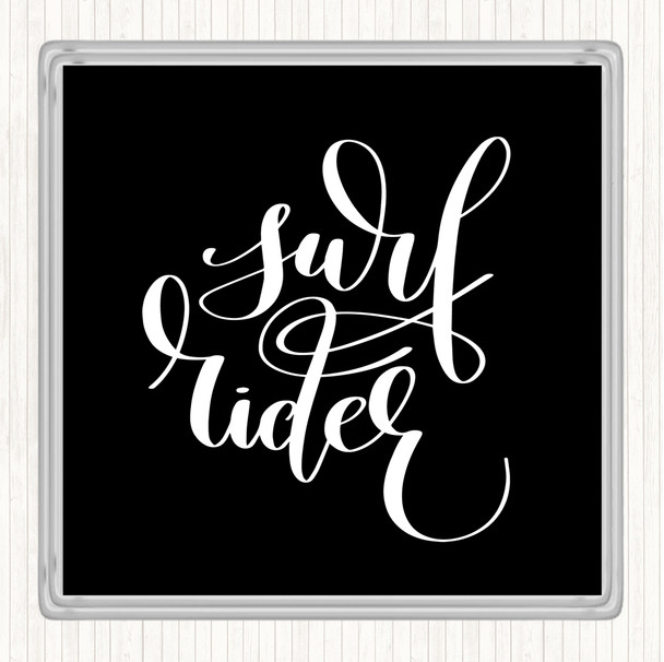 Black White Surf Rider Quote Coaster