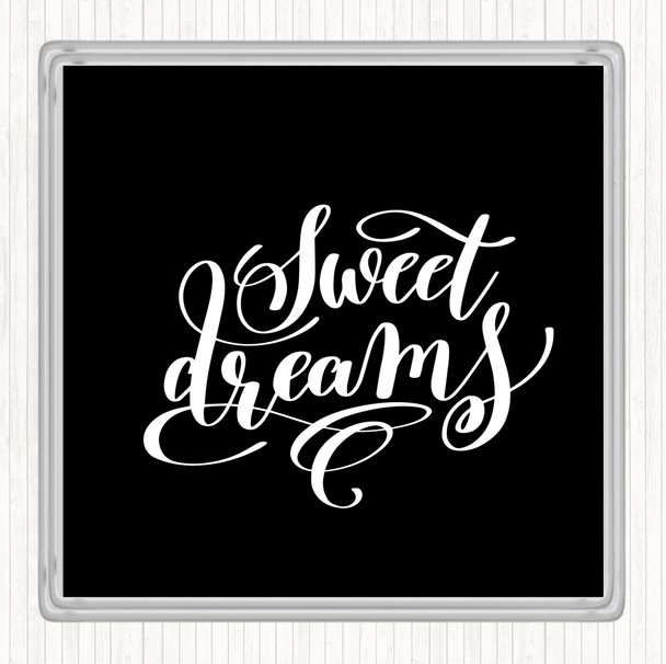 Black White Sweet Dreams Quote Coaster