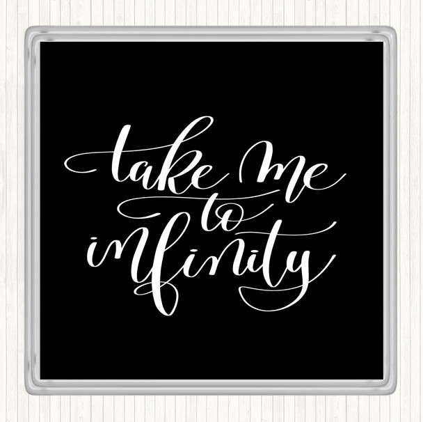 Black White Take Me To Infinity Quote Coaster