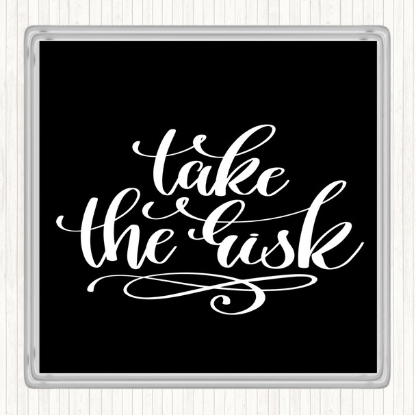 Black White Take The Risk Swirl Quote Coaster