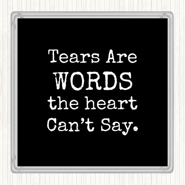Black White Tears Are Words Quote Coaster